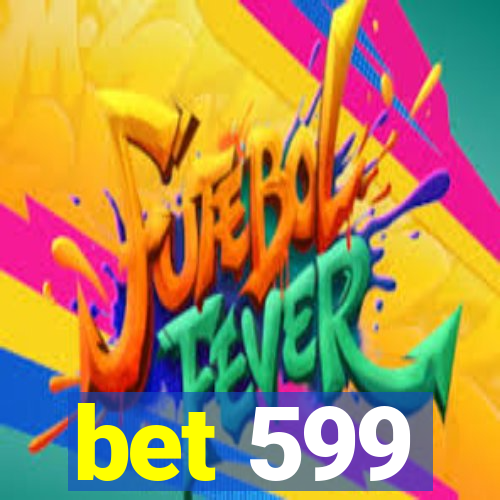 bet 599